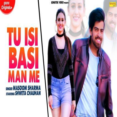 Tu-Isi-Basi-Man-Mein Masoom Sharma mp3 song lyrics